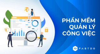 Top 6 phần mềm quản lý công việc hiệu quả nhất 